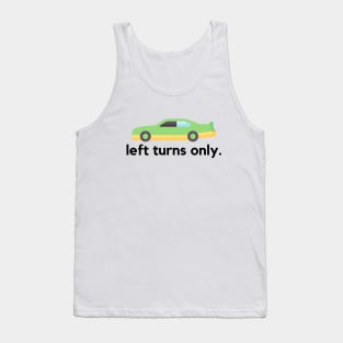 Left turns only- a stock car racing design Tank Top